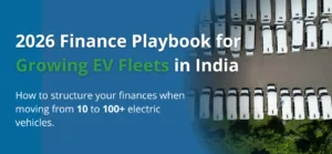 2026 finance playbook for growing EV fleets in India, showing large electric vehicle fleet parked in rows, representing scalable EV financing from 10 to 100 plus vehicles